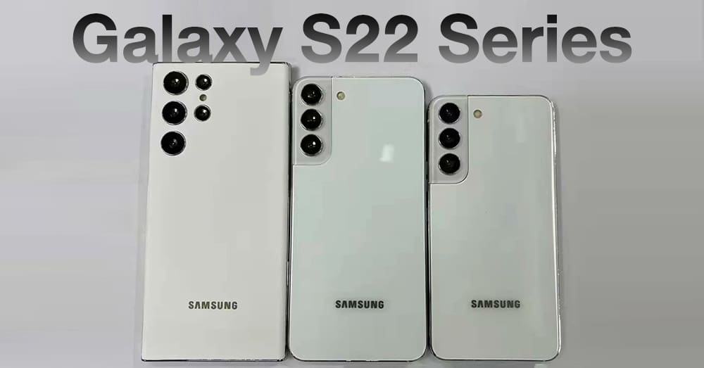 หลุดภาพเครื่องม็อคอัพ Galaxy S22 Series ทั้งสีดำและขาว โชว์ดีไซน์ที่พรีเมี่ยมกว่าเดิม